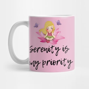 Serenity is my priority Mug